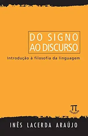 Do signo ao discurso: introdução à filosofia da linguagem (Lingua[gem] Livro 9) – Inês Lacerda Araújo