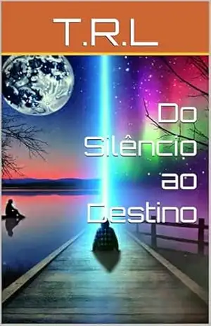 Do Silêncio ao Destino - T.R.L T.R.L