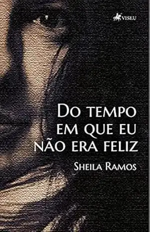 Do tempo em que eu não era feliz – Sheila Ramos