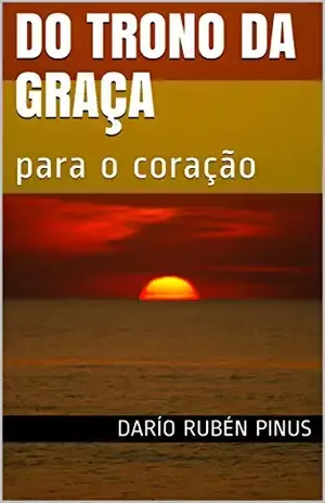 Do Trono da Graça: para o coração – Darío Rubén Pinus