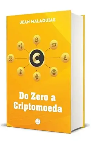 Do Zero à Criptomoeda: O Guia Definitivo Para Você Investir Em Criptomoedas - Jean Malaquias