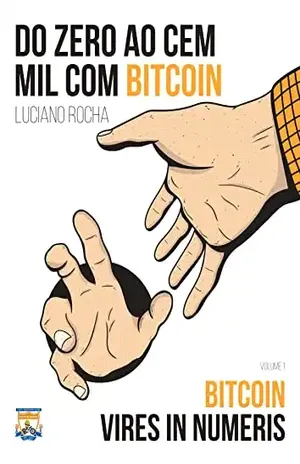 Do Zero ao Cem Mil com Bitcoin – Luciano Rocha