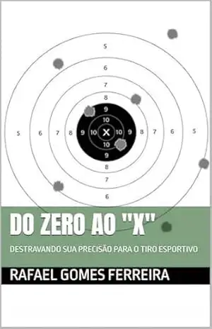 Do ZERO ao “X”: DESTRAVANDO SUA PRECISÃO PARA O TIRO ESPORTIVO – Rafael  Ferreira