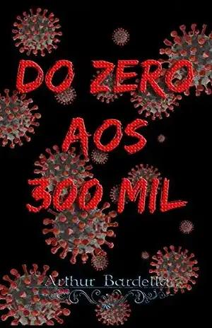 Do zero aos 300 mil (18 Contos Curtos) – Arthur  Bardella