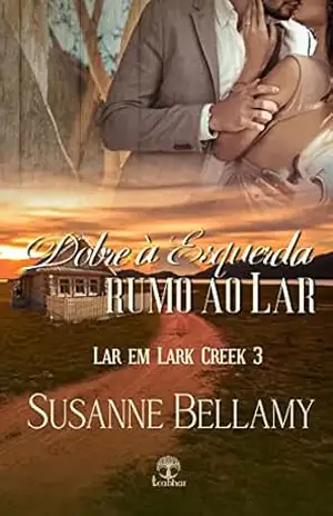 Dobre à esquerda rumo ao Lar (Lar em Lark Creek Livro 3) - Susanne  Bellamy