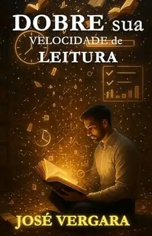 Dobre sua Velocidad de Leitura em uma Tarde (A Arte de Ser Mais Produtivo: Guias Práticos para Alcançar Alto Desempenho em Menos Tempo Livro 1) – Jose Vergara