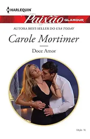 Doce amor (Harlequin Paixão Glamour Livro 16) – Carole Mortimer