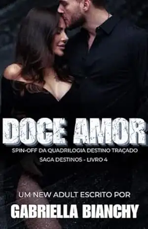 DOCE AMOR: Livro 4 – Saga Destinos – Gabriella Bianchy