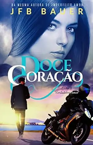 Doce Coração: Verdadeiro Amor Livro 2 – JFB Bauer