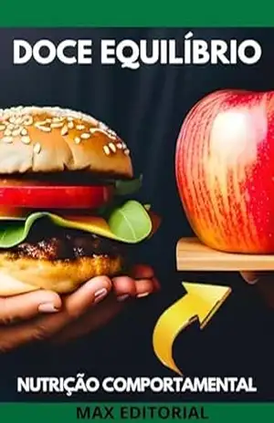 Doce Equilíbrio: Como Aproveitar as Delícias da Vida sem Excessos (Nutrição Comportamental – Saúde & Vida) – MAX EDITORIAL