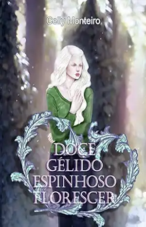 Doce Gélido Espinhoso Florescer – Celly Monteiro