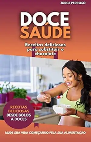 Doce Saúde: Receitas deliciosas para substituir o chocolate – Jorge  Pedroso