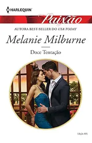 Doce tentação (Harlequin Paixão Livro 495) – Melanie Milburne