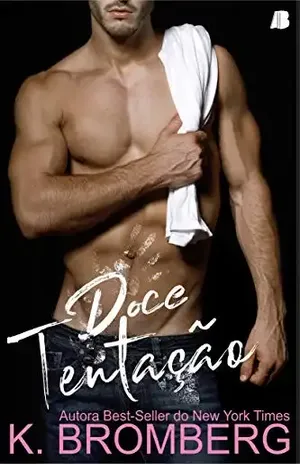 Doce Tentação - K. Bromberg