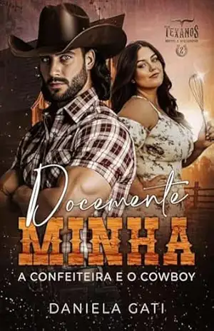 Docemente Minha: A confeiteira e o Cowboy (Texanos, Brutos e Apaixonados Livro 2) – DANIELA GATI