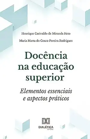 Docência na educação superior: elementos essenciais e aspectos práticos – Henrique Carivaldo de Miranda Neto