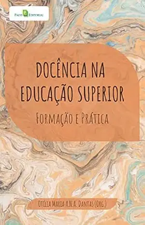 Docência na educação superior: Formação e prática – Otília Maria A. N. A. Dantas