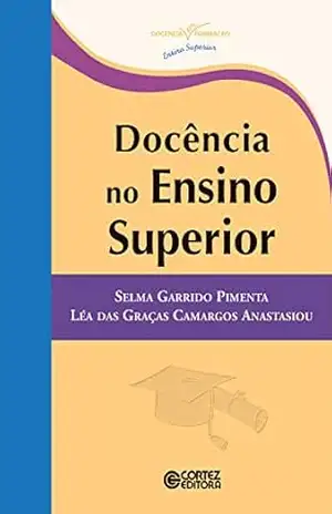Docência no Ensino Superior (Coleção Docência em Formação – Ensino Superior) – Selma Garrido Pimenta