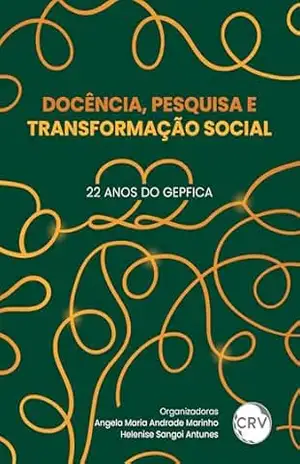 Docência, pesquisa e transformação social: 22 anos do GEPFICA - Angela Maria Andrade Marinho