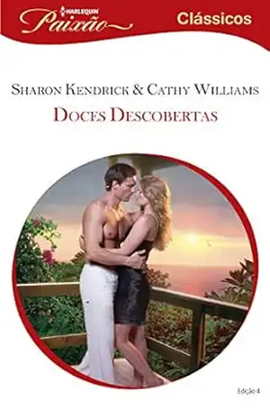 Doces descobertas (Harlequin Paixão Clássicos Livro 4) – Cathy Williams