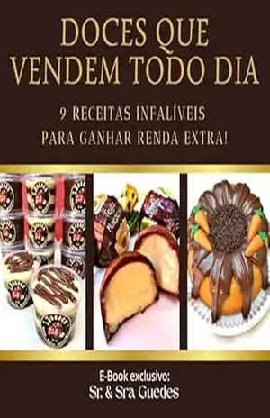 Doces que vendem todo dia: 9 Receitas infalíveis para ganhar renda extra - Diego Guedes