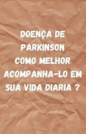 DOENCA DE PARKINSON, COMO MELHOR ACOMPANHA–LO EM SUA VIDA DIARIA ? – Cécile AGUESSE