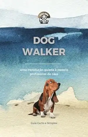 Dog Walker: Uma Introdução Guiada à Passeio Profissional de Cães (Collars: Apresentações Guiadas Livro 1) – Collars Portugal