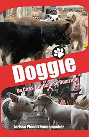 Doggie – Os Cães Também Se Divertem – Larissa Piccoli  Nonnemacher