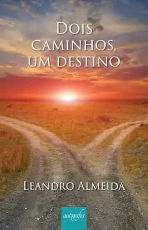Dois caminhos, um destino – Leandro Almeida