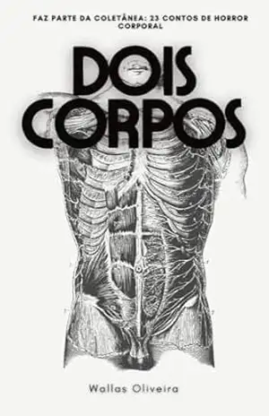 Dois corpos: Série Digital: 23 Contos de horror corporal – Wallas Oliveira