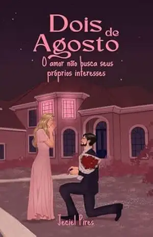 Dois de Agosto: O amor não busca seus próprios interesses - Jeciel Pires