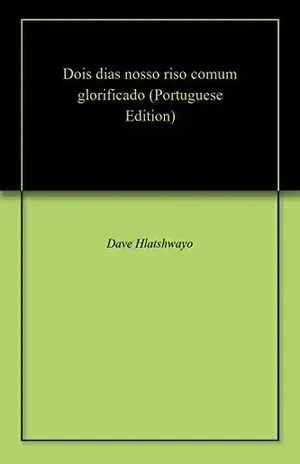 Dois dias nosso riso comum glorificado – Dave Hlatshwayo