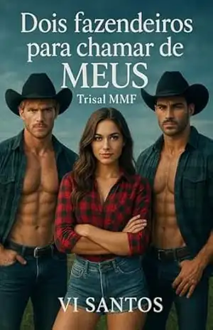 Dois fazendeiros para chamar de MEUS: Trisal MMF (Tentação a três – Trisal MMF Livro 12) - Vi Santos