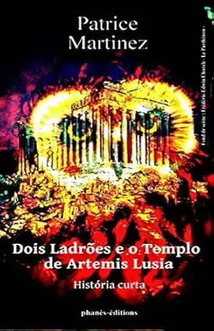 Dois Ladrões e o Templo de Artemis Lusia: Quando Euphelitos e Callimarchos entraram no templo de Artemis Luisia… – Patrice Martinez