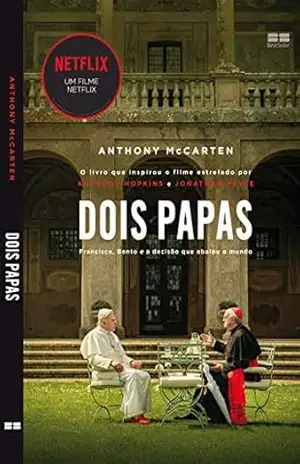 Dois Papas: Francisco, Bento e a decisão que abalou o mundo – Anthony McCarten