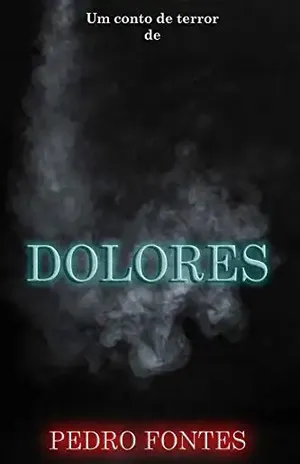 Dolores (2/13) – A Essência dos Pesadelos – Pedro Fontes