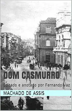 Dom Casmurro: Editado e anotado por Fernando Vaz – Machado de Assis