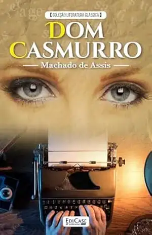 Dom Casmurro – Machado de Assis – EdiCase Digital