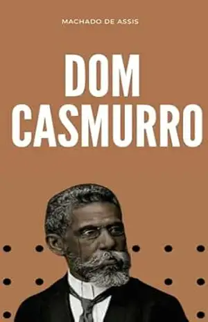 Dom Casmurro: Machado De Assis – Machado  Assis