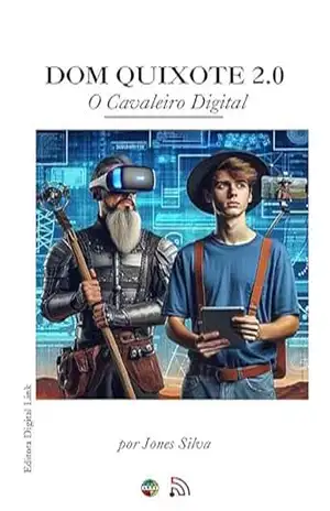 DOM QUIXOTE 2.0: O Cavaleiro Digital – Jones  Silva