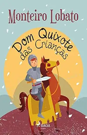 Dom Quixote das Crianças (Coleção Sítio do Picapau Amarelo Livro 15) - Monteiro Lobato