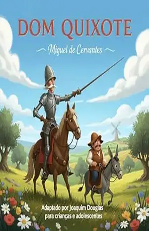 DOM QUIXOTE–MIGUEL DE CERVANTES: ADAPTADO POR JOAQUIM DOUGLAS PARA CRIANÇAS E ADOLESCENTES – JOAQUIM DOUGLAS  BENITES VAZ BOTELHO