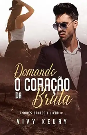 Domando o Coração da Bruta: Amores Brutos – LIVRO 1 – Vivy  Keury
