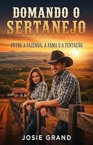 Domando o Sertanejo: Entre a Fazenda, a Fama e a Tentação (Romances Eróticos Livro 13) – Josie Grand