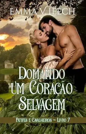 Domando um Coração Selvagem (Patifes & Cavalheiros Livro 7) – Emma V Leech
