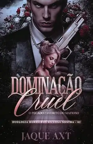 DOMINAÇÃO CRUEL: O pecado favorito do mafioso (Duologia Herdeiros da Cosa Nostra Livro 1) – Jaque  Axt