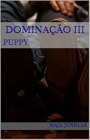 DOMINAÇÃO III: PUPPY – Maju Jungles