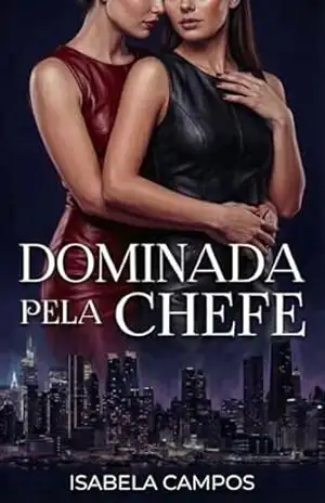 Dominada pela Chefe: Um romance lésbico de escritório: CEO, poder e submissão (Impérios de Veludo) – Isabela Campos