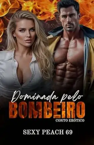 Dominada pelo Bombeiro: Conto Erótico (Coleção Pomar) – Sexy Peach 69