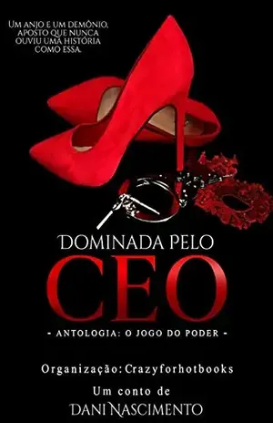 Dominada Pelo CEO: Conto – Dani  Nascimento